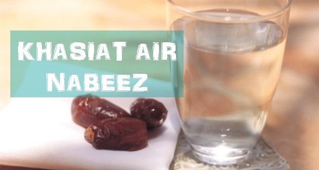 Air Nabeez (Air Rendaman Kurma @ Kismis): Minuman Kegemaran Rasulullah SAW Yang Menyimpan 1001 Khasiat