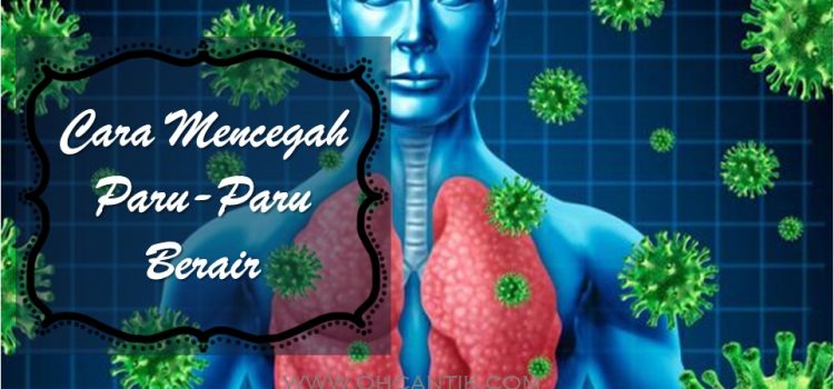 cara mencegah paru paru berair