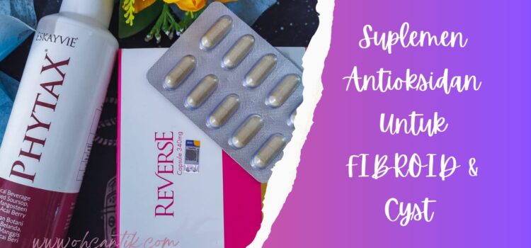 suplemen antioksidan untuk fibroid