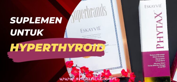 Suplemen Untuk HYPERTHYROID, Kuasa Antioksidan!
