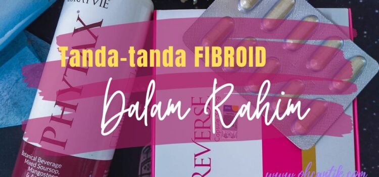 tanda-tanda fibroid dalam rahim
